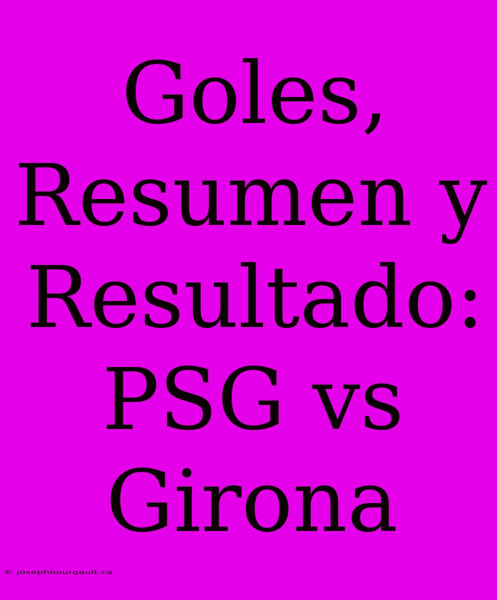 Goles, Resumen Y Resultado: PSG Vs Girona