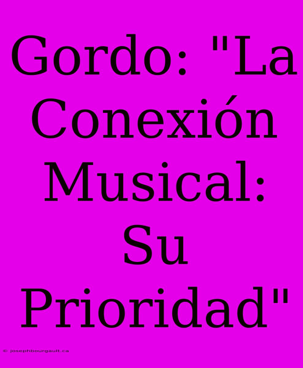 Gordo: 