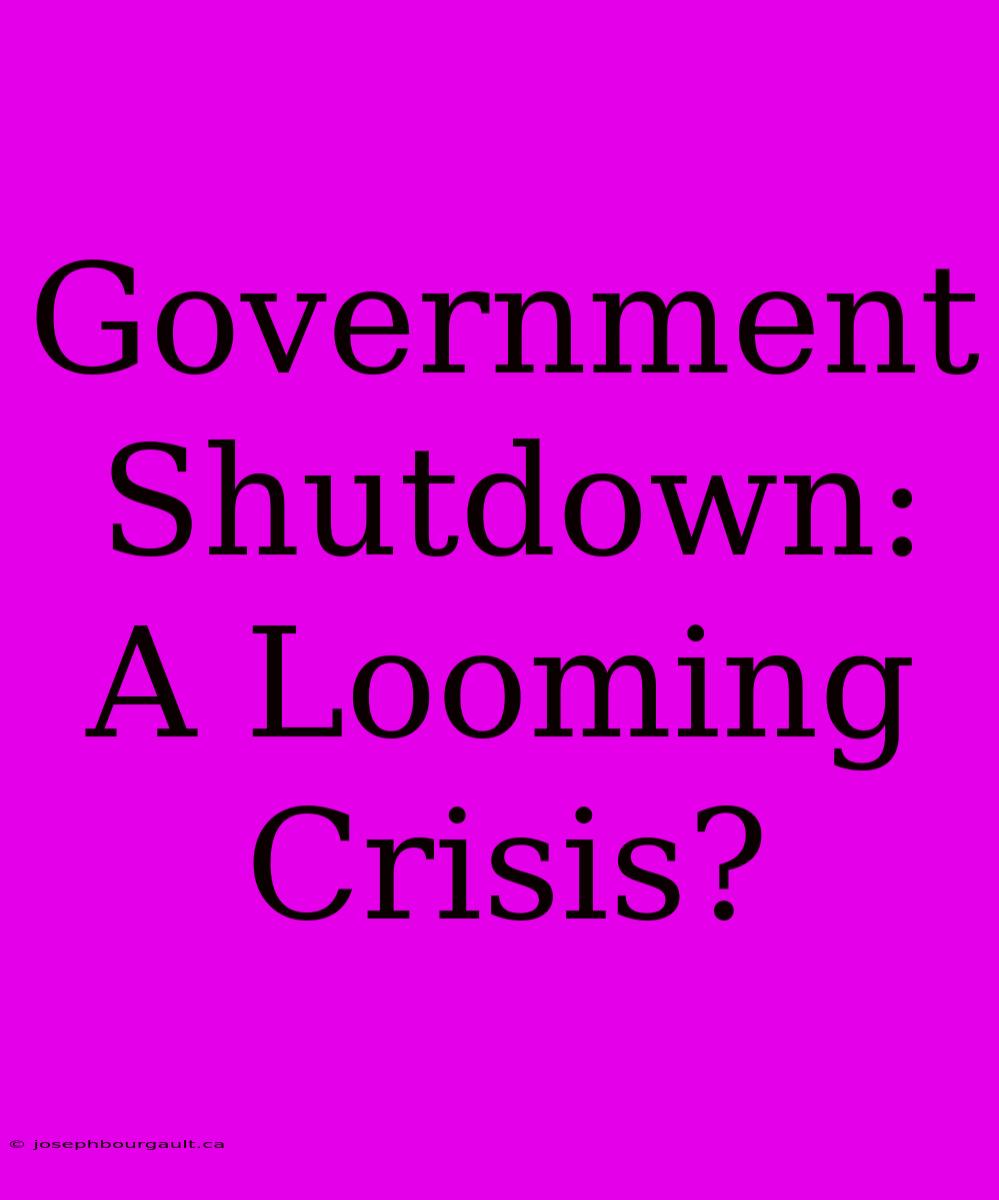 Government Shutdown: A Looming Crisis?