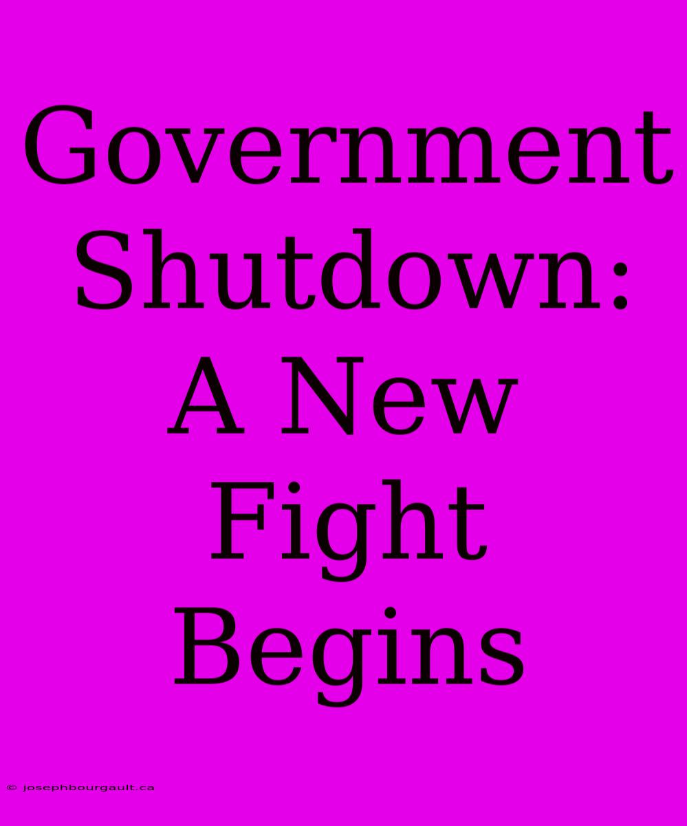 Government Shutdown: A New Fight Begins