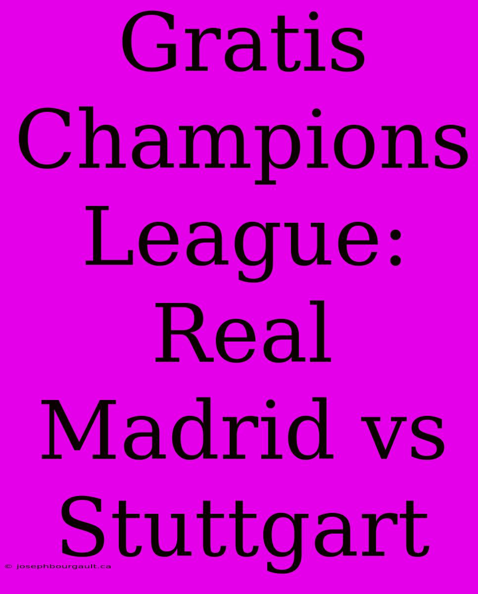 Gratis Champions League: Real Madrid Vs Stuttgart