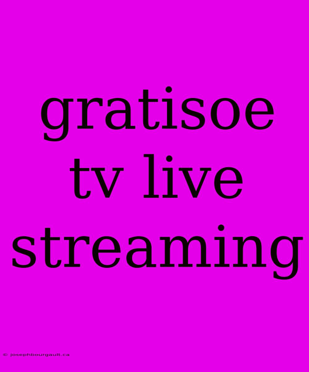 Gratisoe Tv Live Streaming