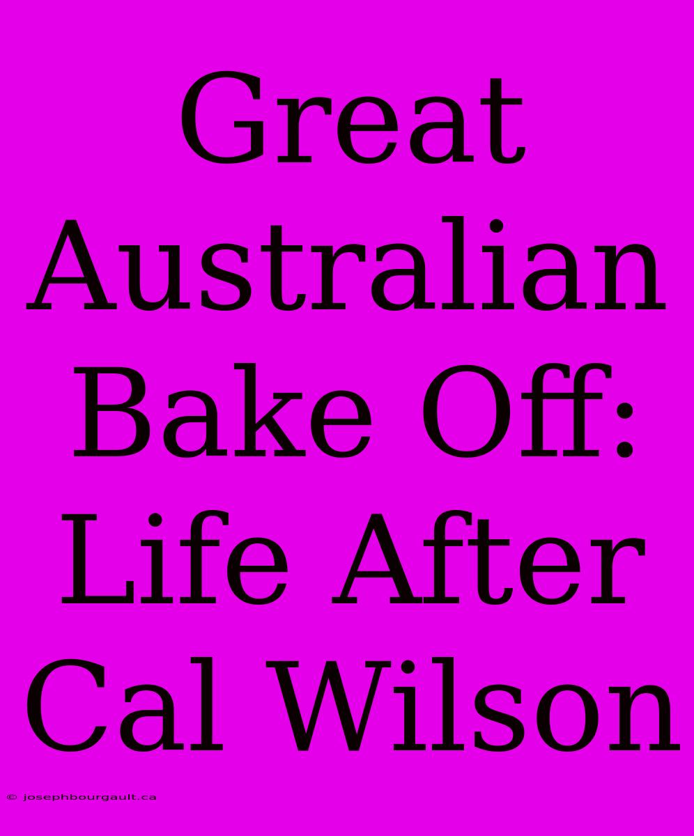 Great Australian Bake Off: Life After Cal Wilson