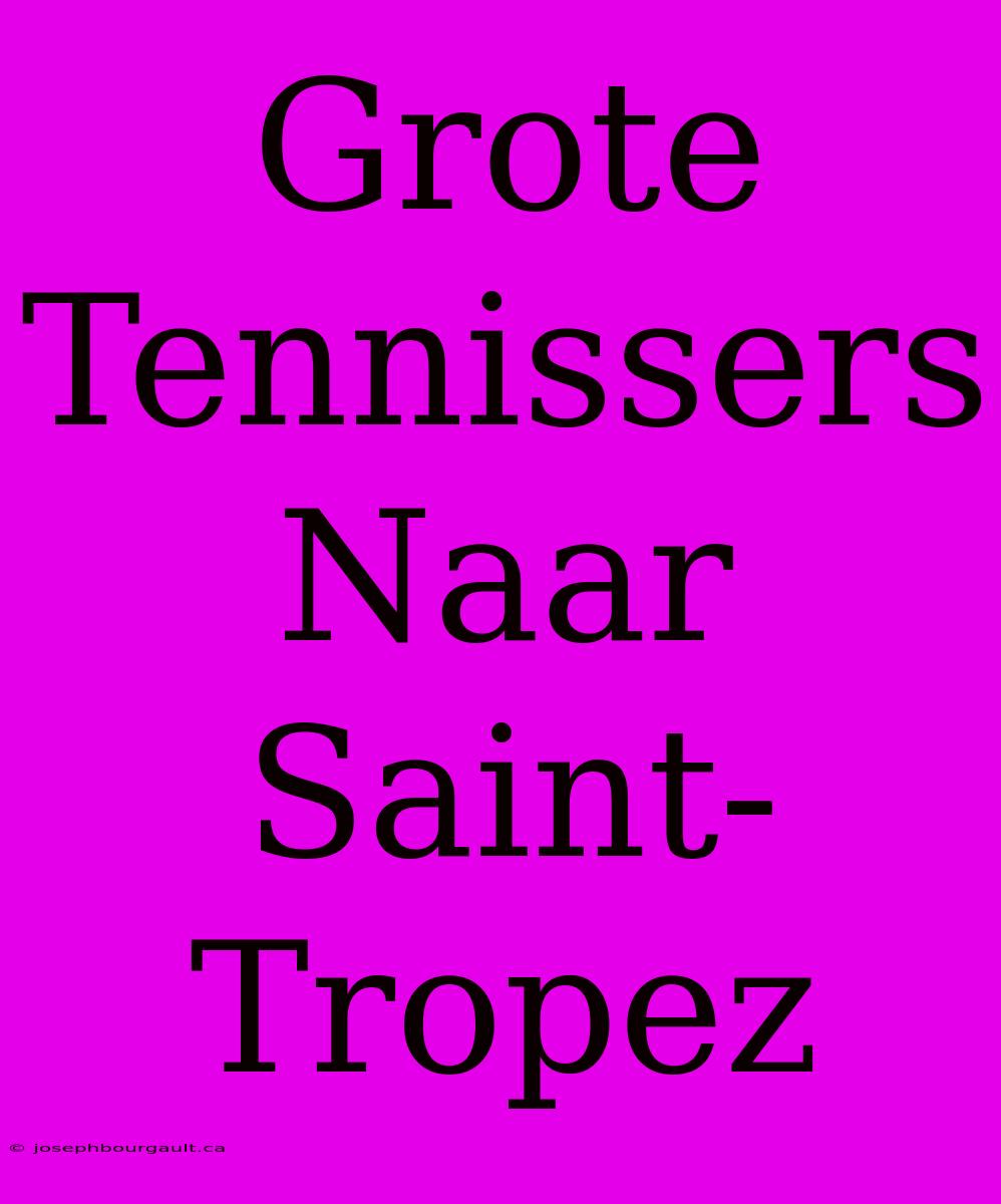 Grote Tennissers Naar Saint-Tropez