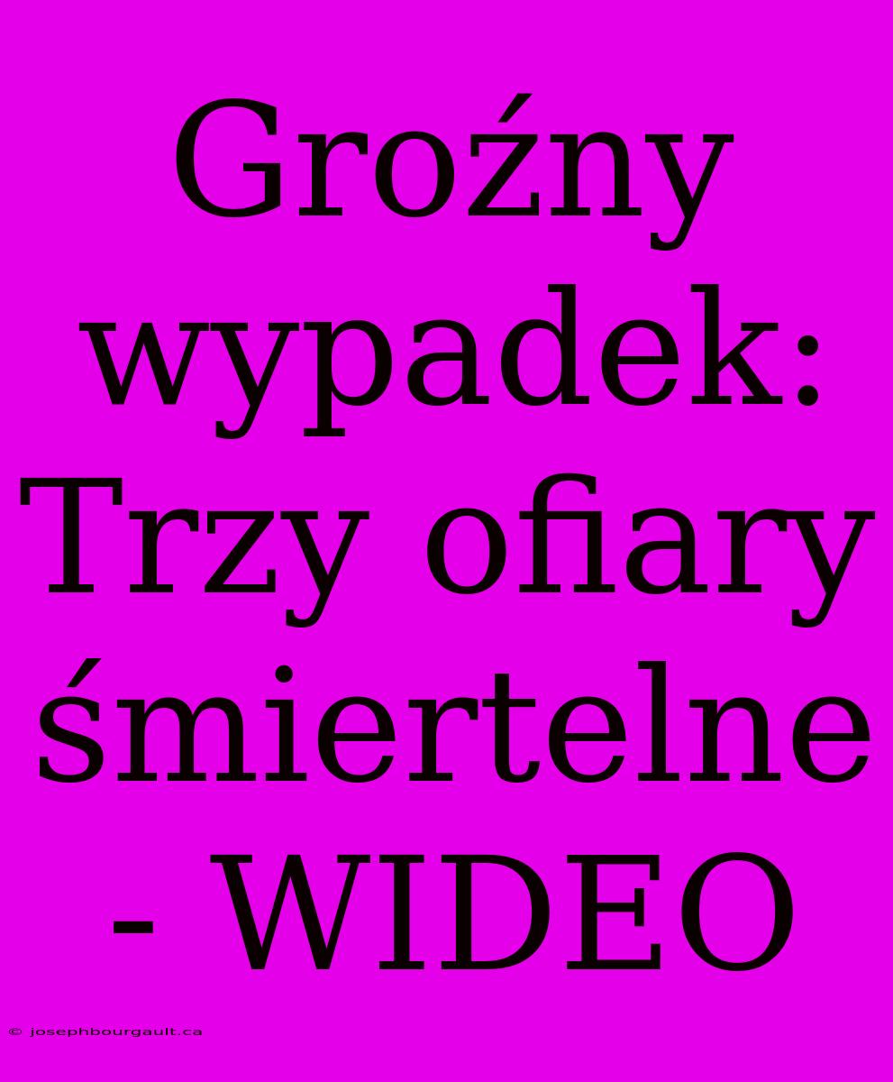 Groźny Wypadek: Trzy Ofiary Śmiertelne - WIDEO