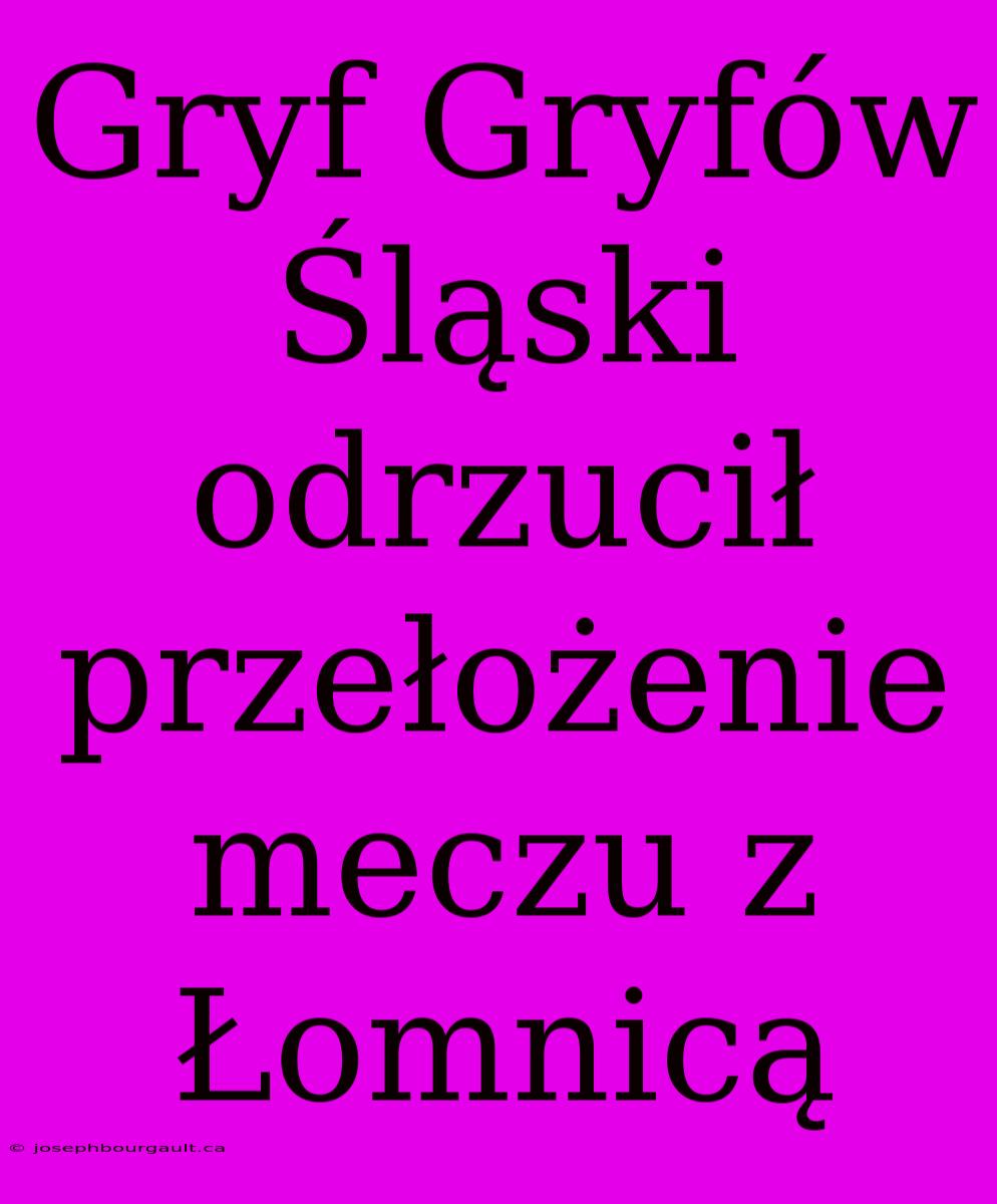 Gryf Gryfów Śląski Odrzucił Przełożenie Meczu Z Łomnicą