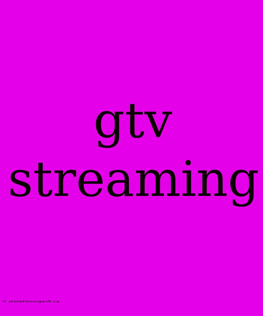 Gtv Streaming