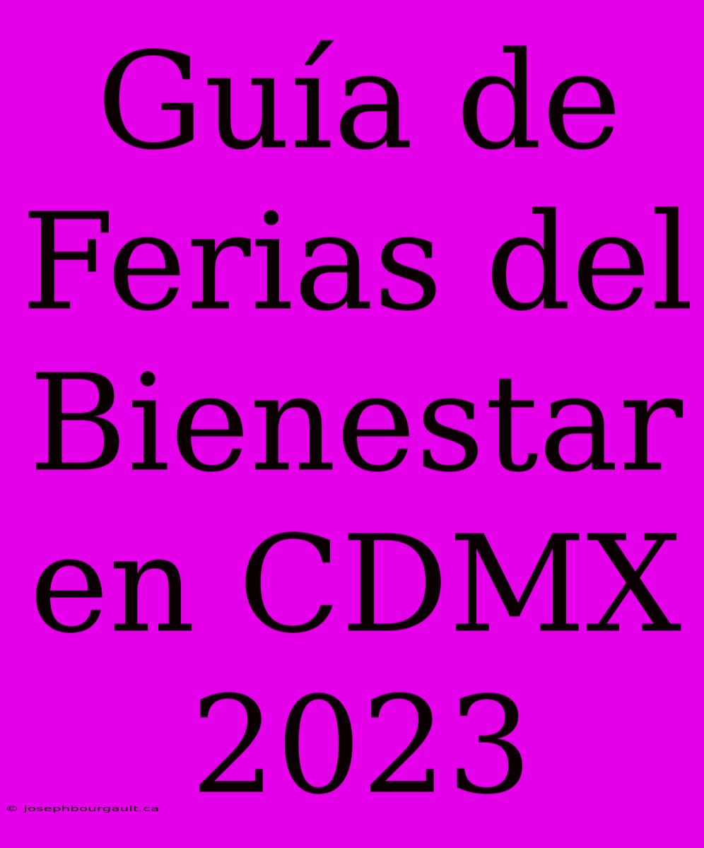 Guía De Ferias Del Bienestar En CDMX 2023