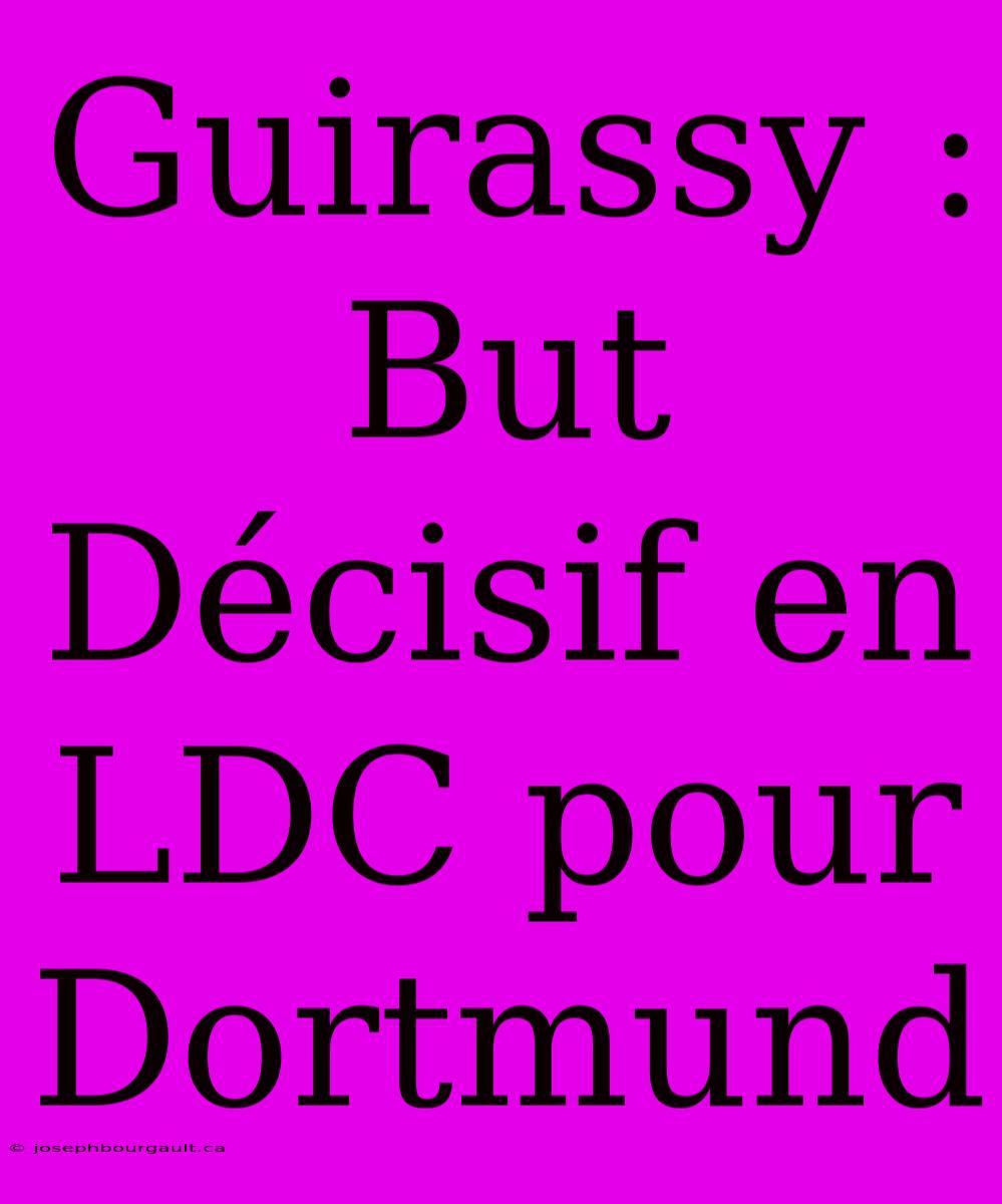 Guirassy : But Décisif En LDC Pour Dortmund