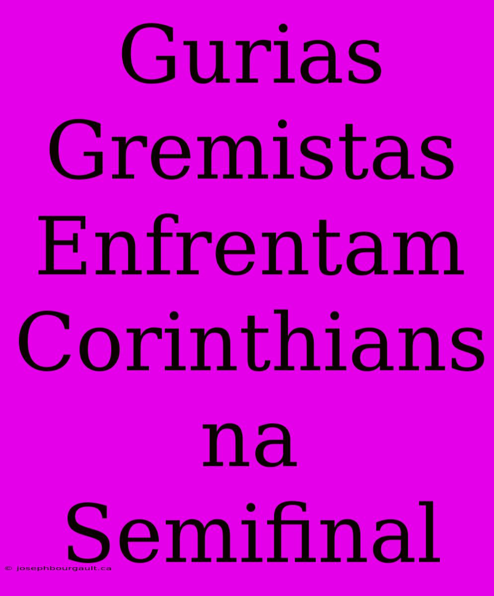 Gurias Gremistas Enfrentam Corinthians Na Semifinal