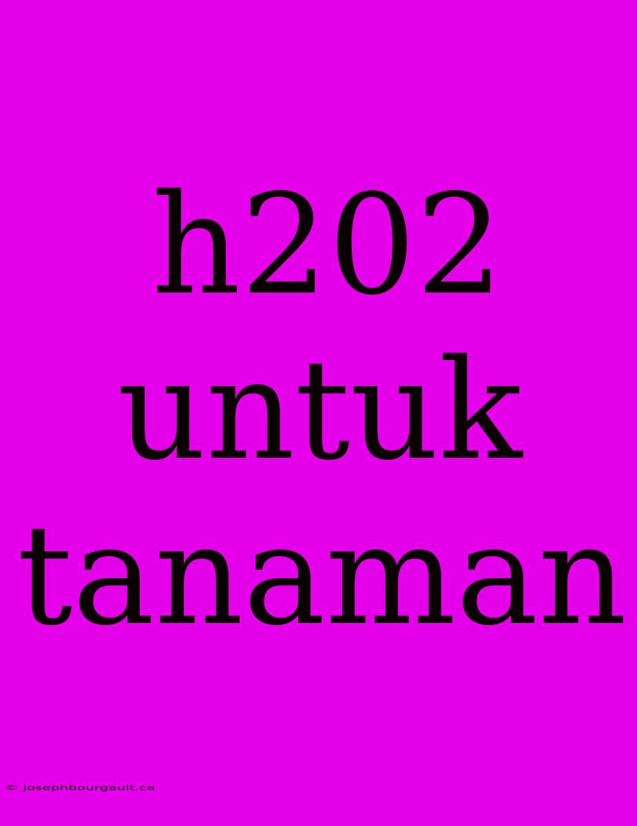 H202 Untuk Tanaman