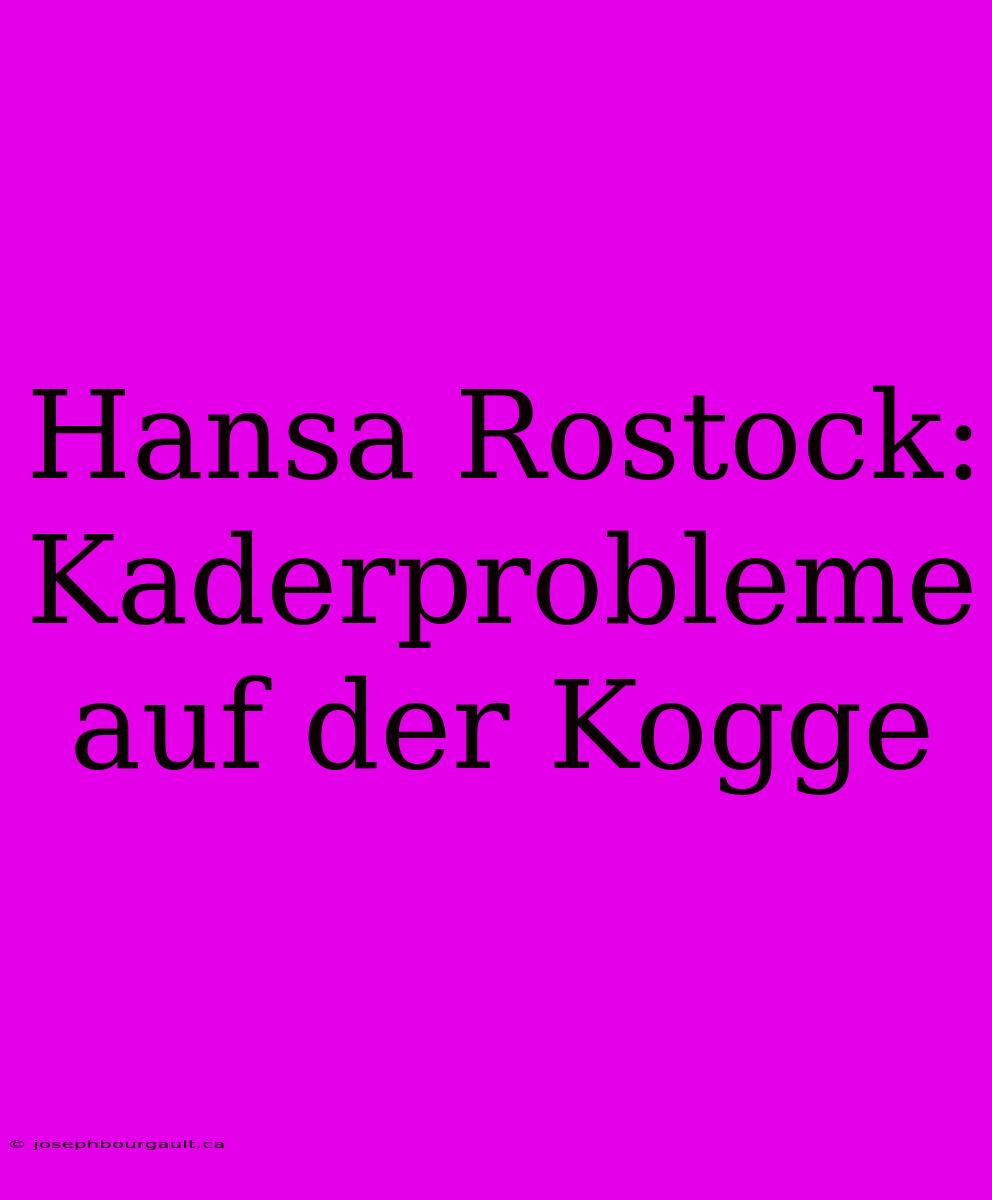 Hansa Rostock: Kaderprobleme Auf Der Kogge