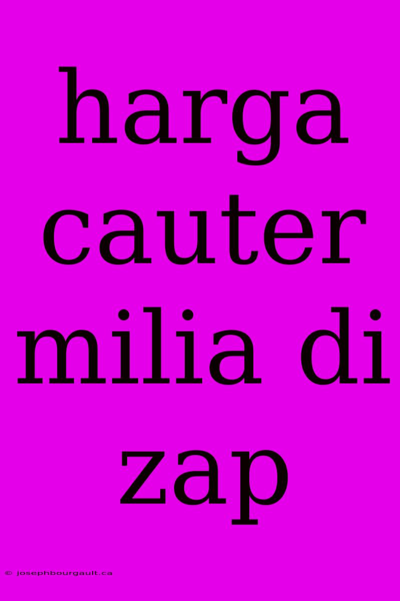 Harga Cauter Milia Di Zap