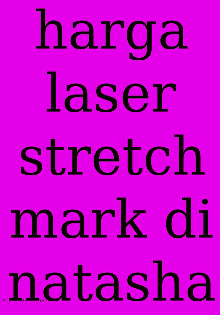 Harga Laser Stretch Mark Di Natasha