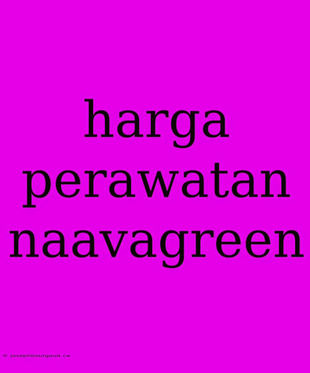 Harga Perawatan Naavagreen