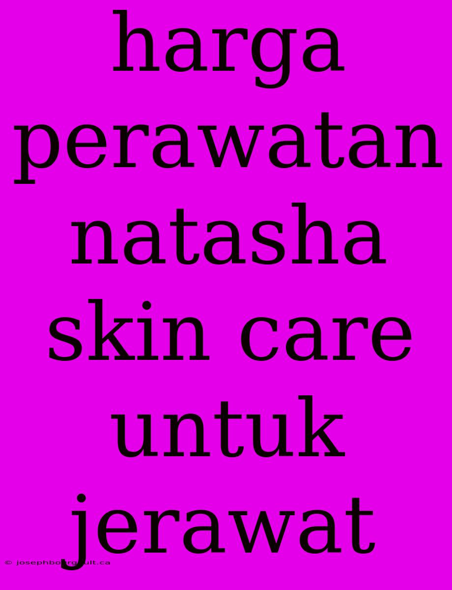 Harga Perawatan Natasha Skin Care Untuk Jerawat