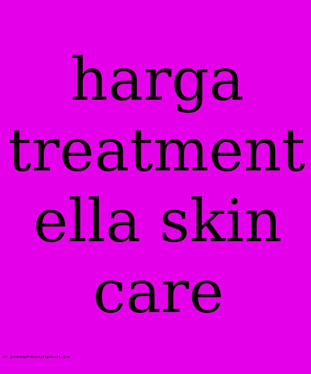 Harga Treatment Ella Skin Care