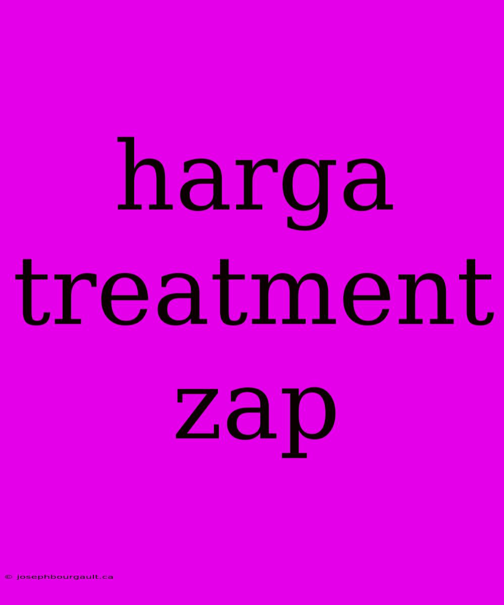 Harga Treatment Zap