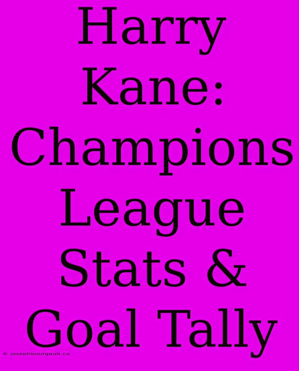 Harry Kane: Champions League Stats & Goal Tally