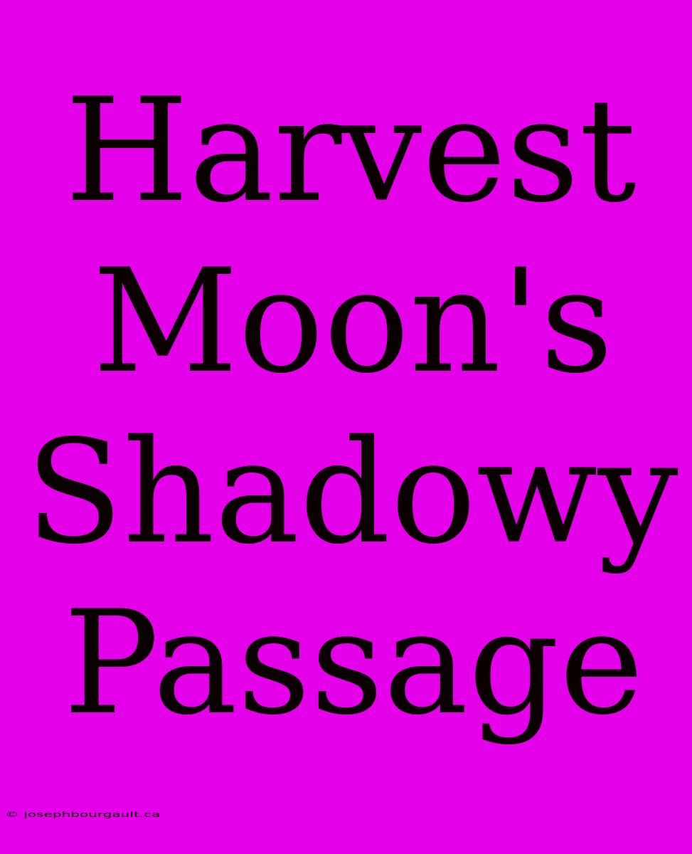 Harvest Moon's Shadowy Passage