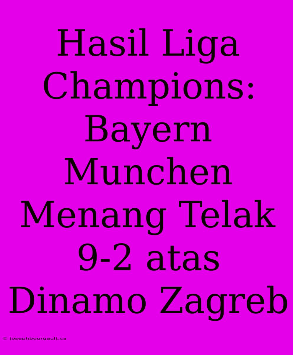 Hasil Liga Champions: Bayern Munchen Menang Telak 9-2 Atas Dinamo Zagreb