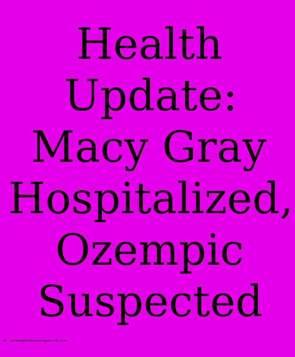 Health Update: Macy Gray Hospitalized, Ozempic Suspected