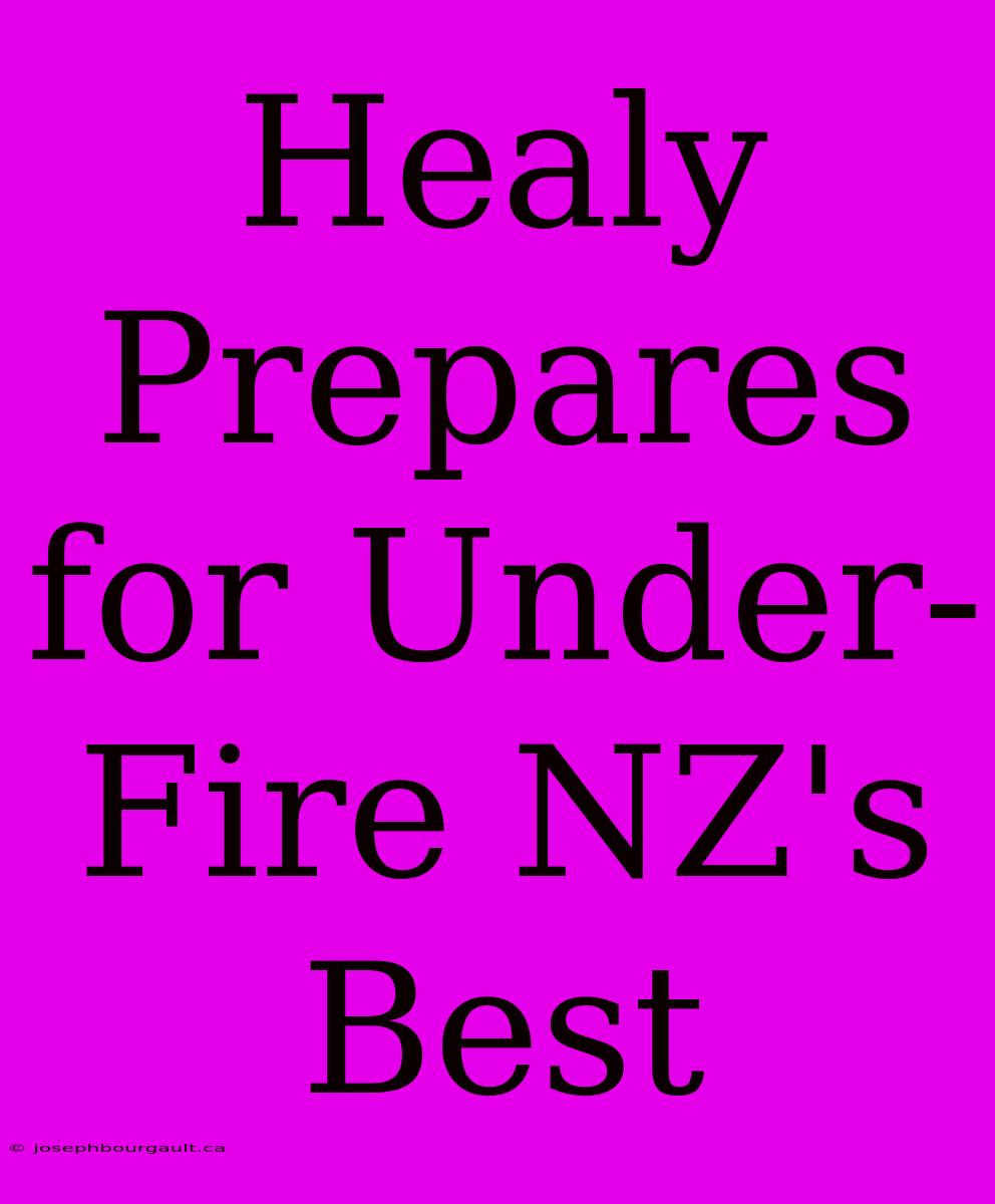 Healy Prepares For Under-Fire NZ's Best