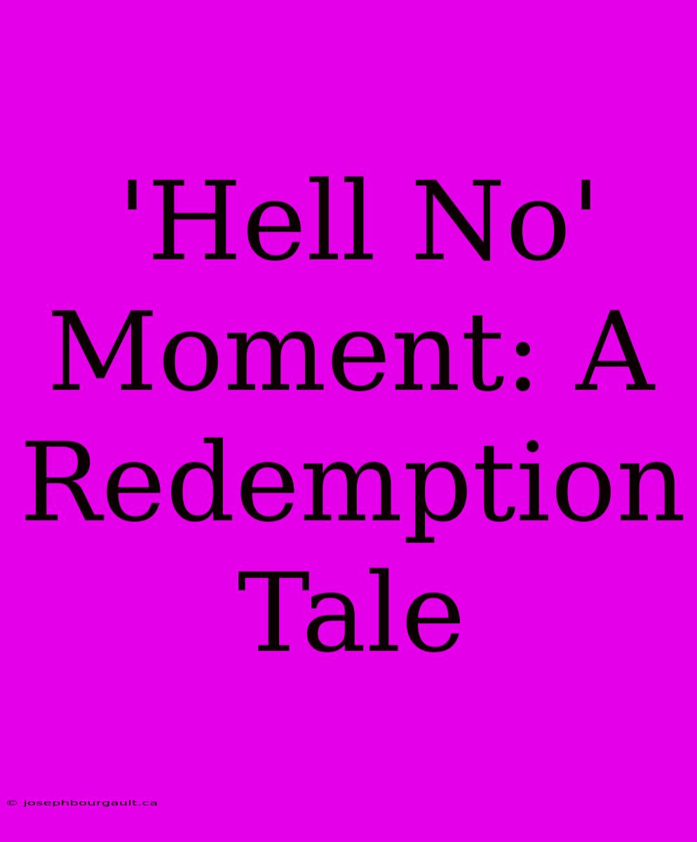 'Hell No' Moment: A Redemption Tale