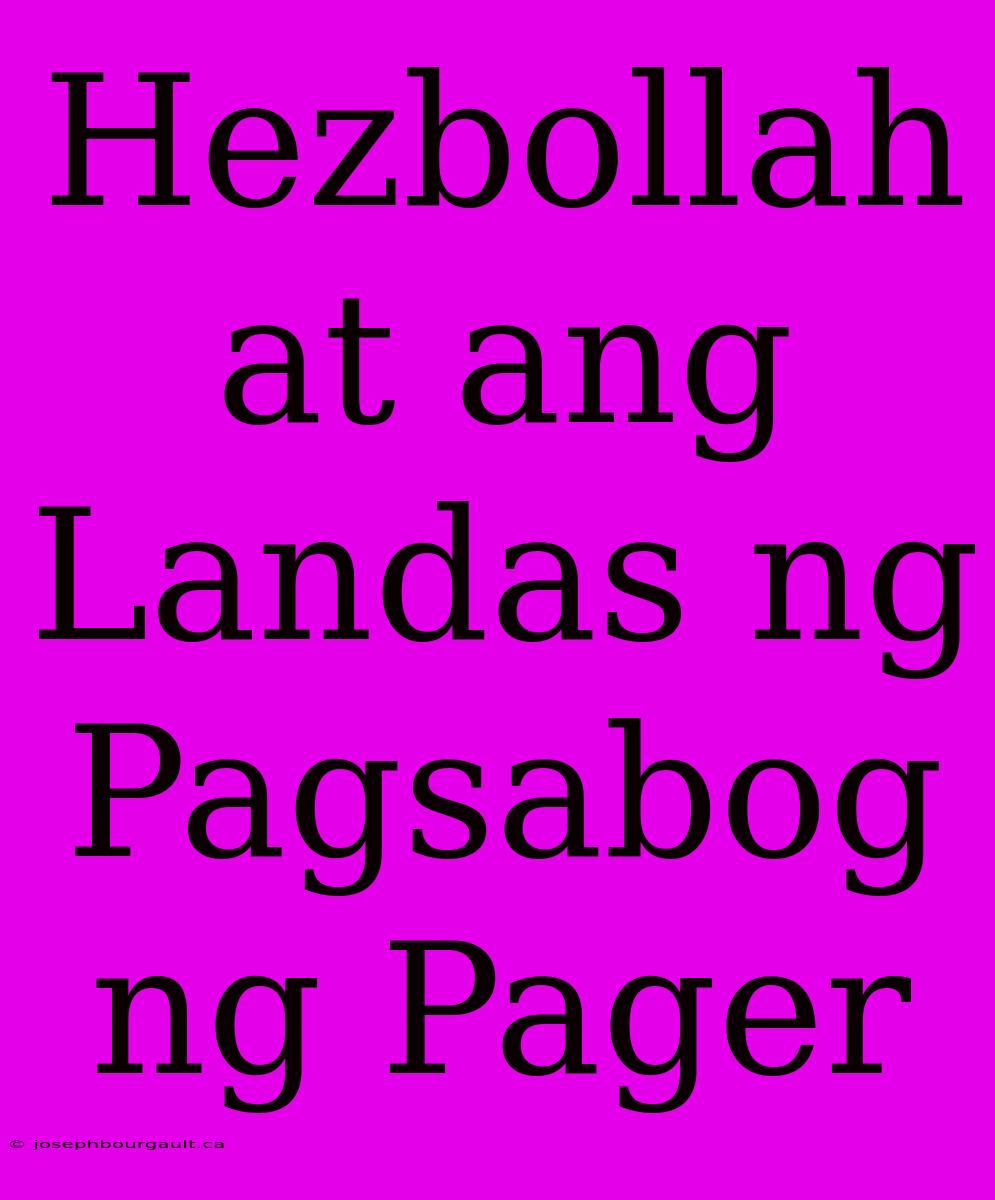 Hezbollah At Ang Landas Ng Pagsabog Ng Pager