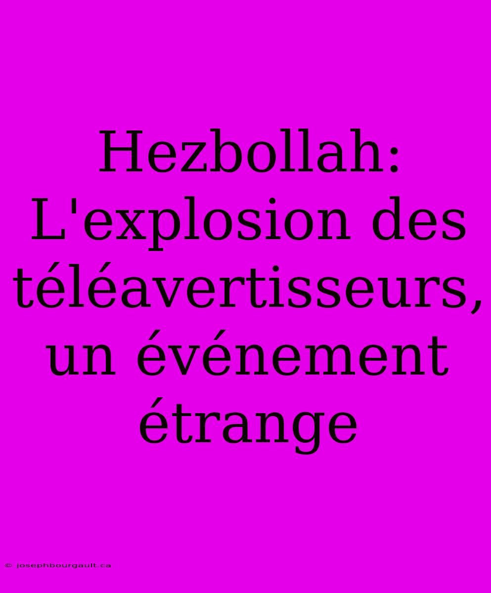 Hezbollah: L'explosion Des Téléavertisseurs, Un Événement Étrange