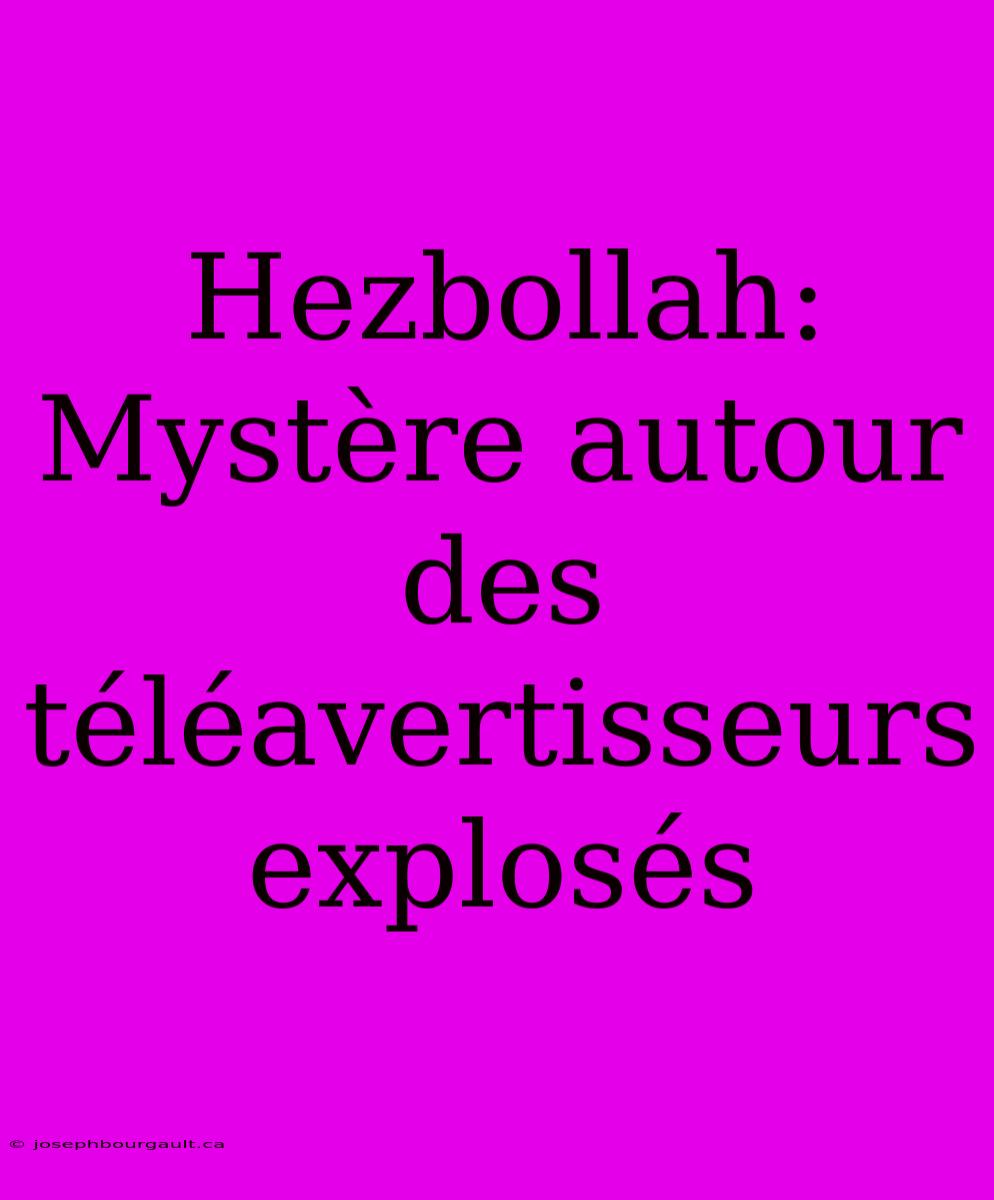 Hezbollah: Mystère Autour Des Téléavertisseurs Explosés