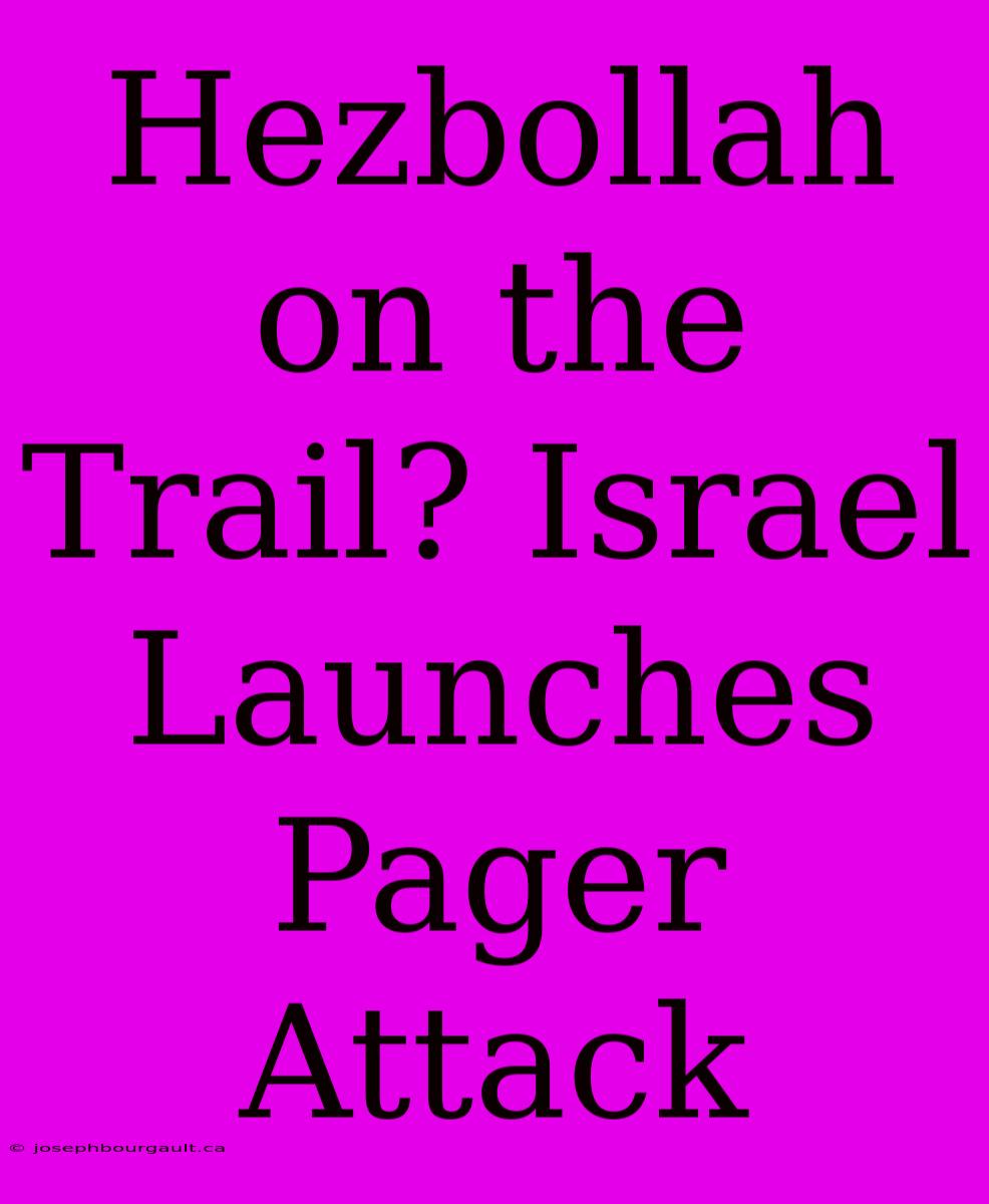 Hezbollah On The Trail? Israel Launches Pager Attack