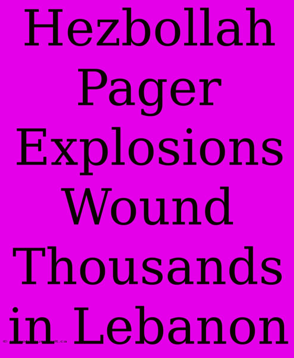 Hezbollah Pager Explosions Wound Thousands In Lebanon