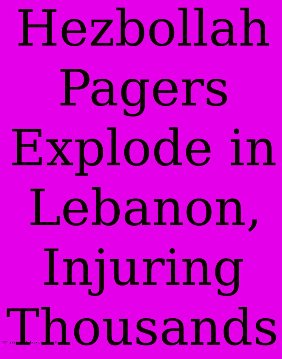 Hezbollah Pagers Explode In Lebanon, Injuring Thousands