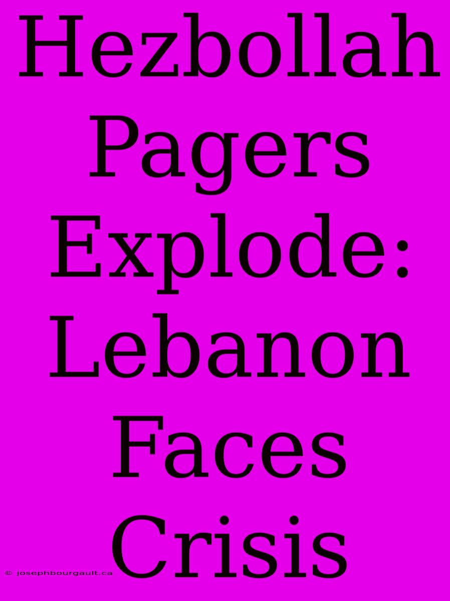 Hezbollah Pagers Explode: Lebanon Faces Crisis