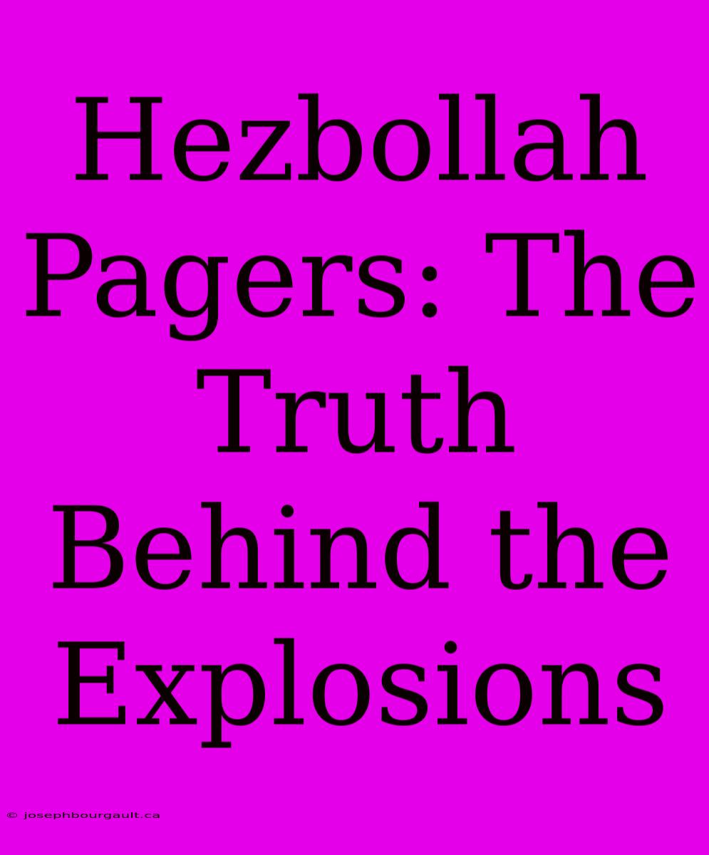 Hezbollah Pagers: The Truth Behind The Explosions