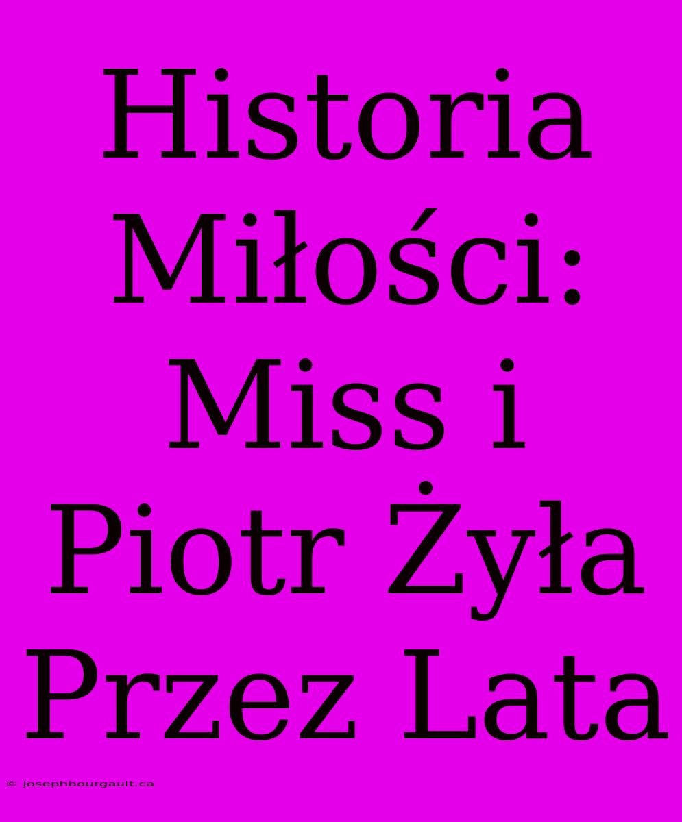 Historia Miłości: Miss I Piotr Żyła Przez Lata