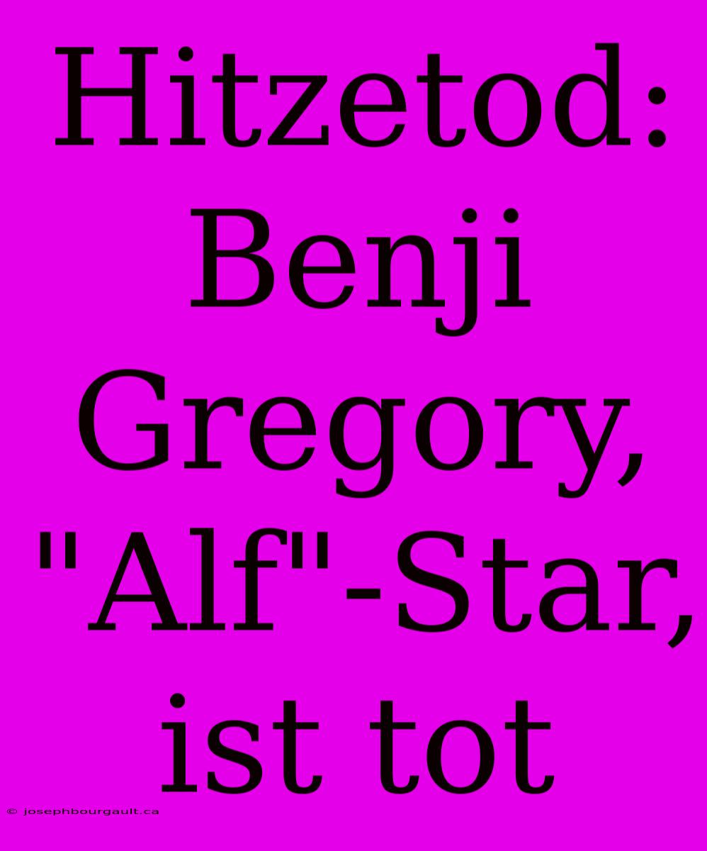 Hitzetod: Benji Gregory, 