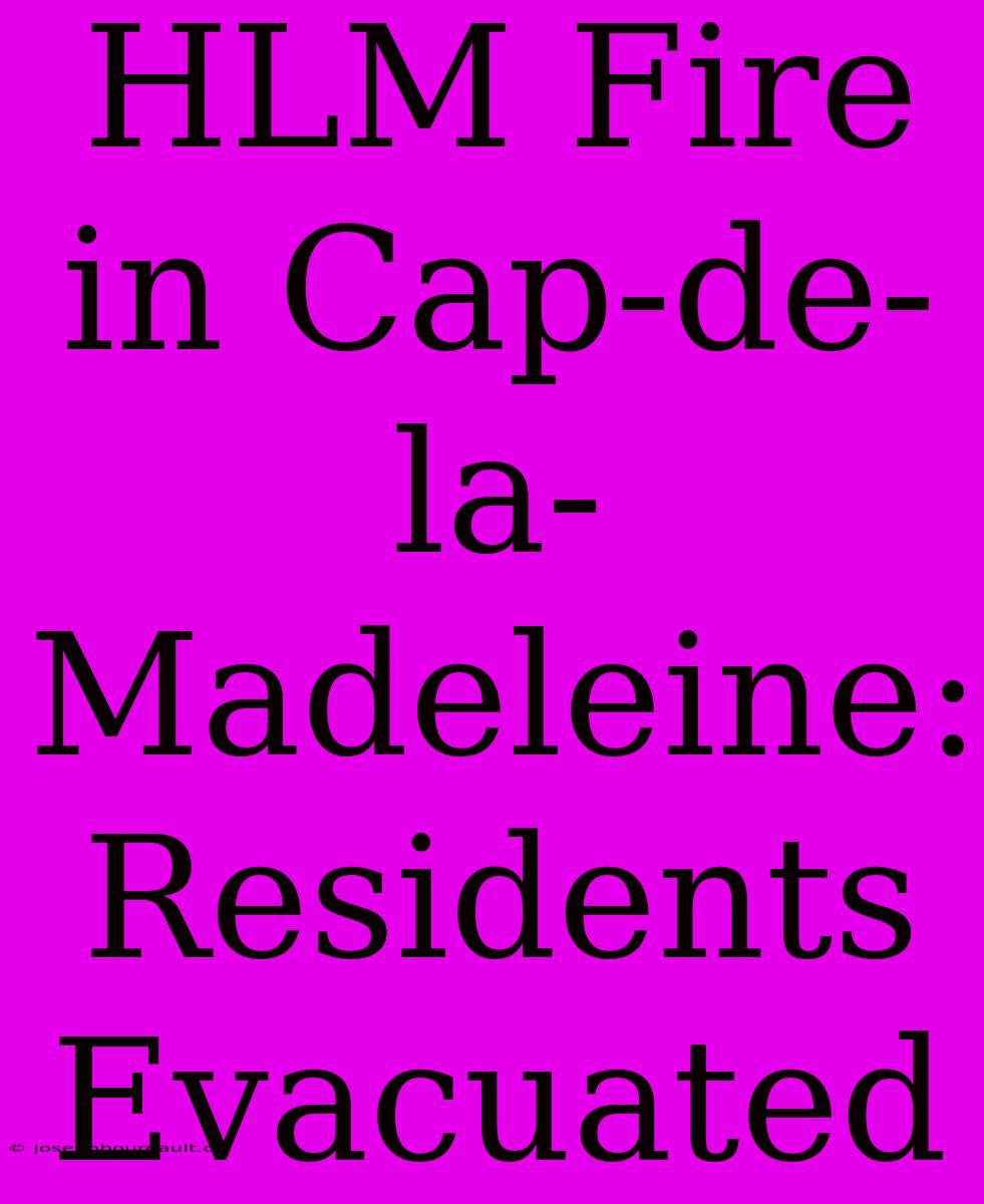 HLM Fire In Cap-de-la-Madeleine: Residents Evacuated