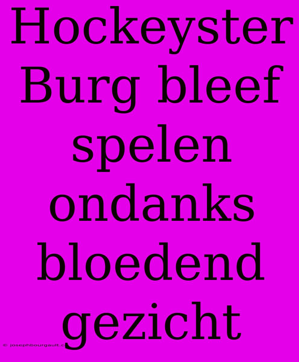 Hockeyster Burg Bleef Spelen Ondanks Bloedend Gezicht