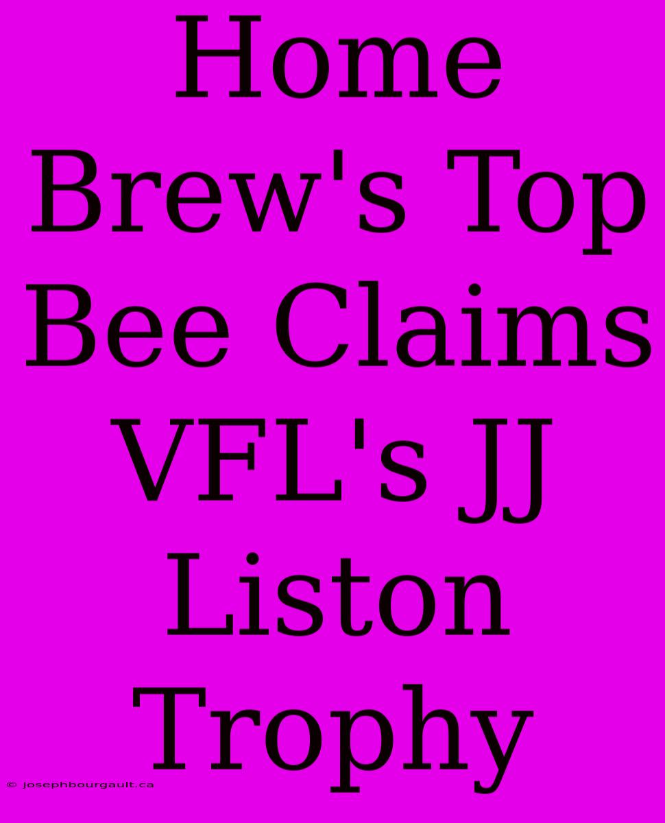 Home Brew's Top Bee Claims VFL's JJ Liston Trophy