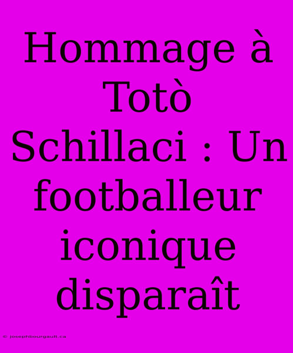 Hommage À Totò Schillaci : Un Footballeur Iconique Disparaît