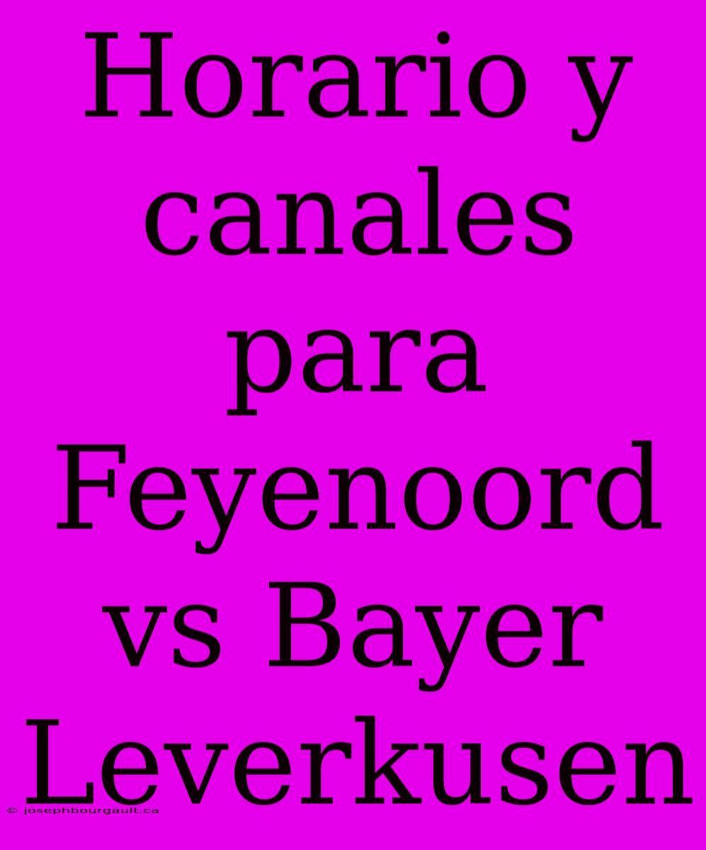 Horario Y Canales Para Feyenoord Vs Bayer Leverkusen