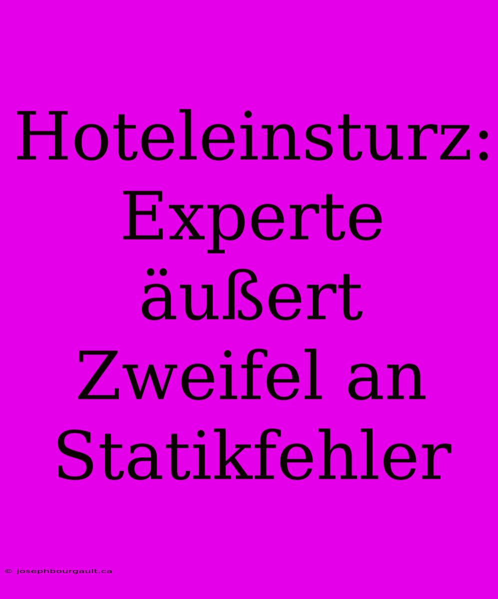 Hoteleinsturz: Experte Äußert Zweifel An Statikfehler