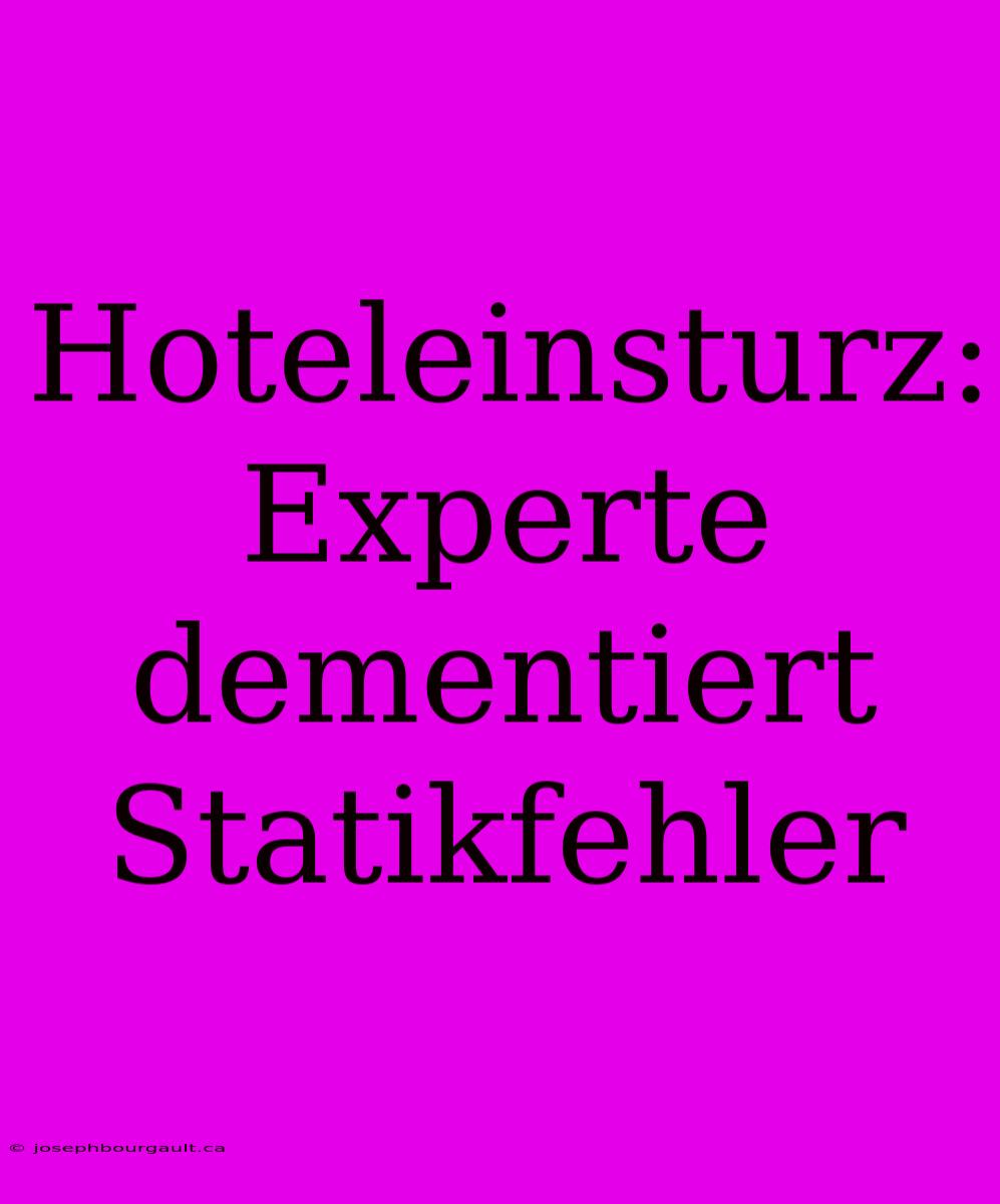 Hoteleinsturz: Experte Dementiert Statikfehler