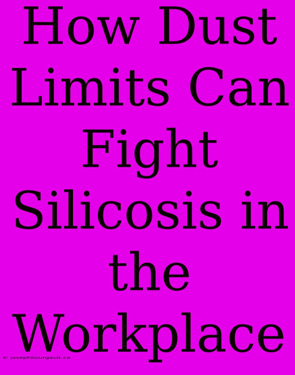 How Dust Limits Can Fight Silicosis In The Workplace