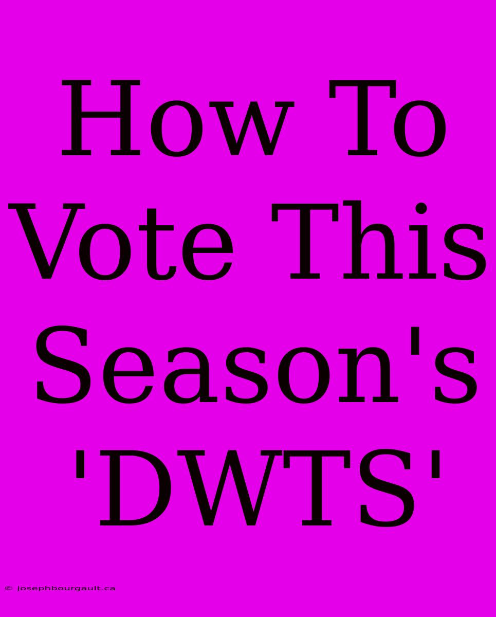 How To Vote This Season's 'DWTS'