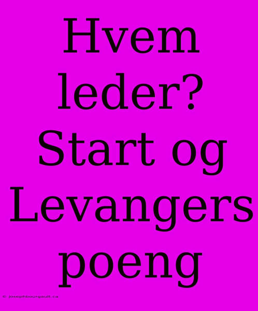 Hvem Leder? Start Og Levangers Poeng