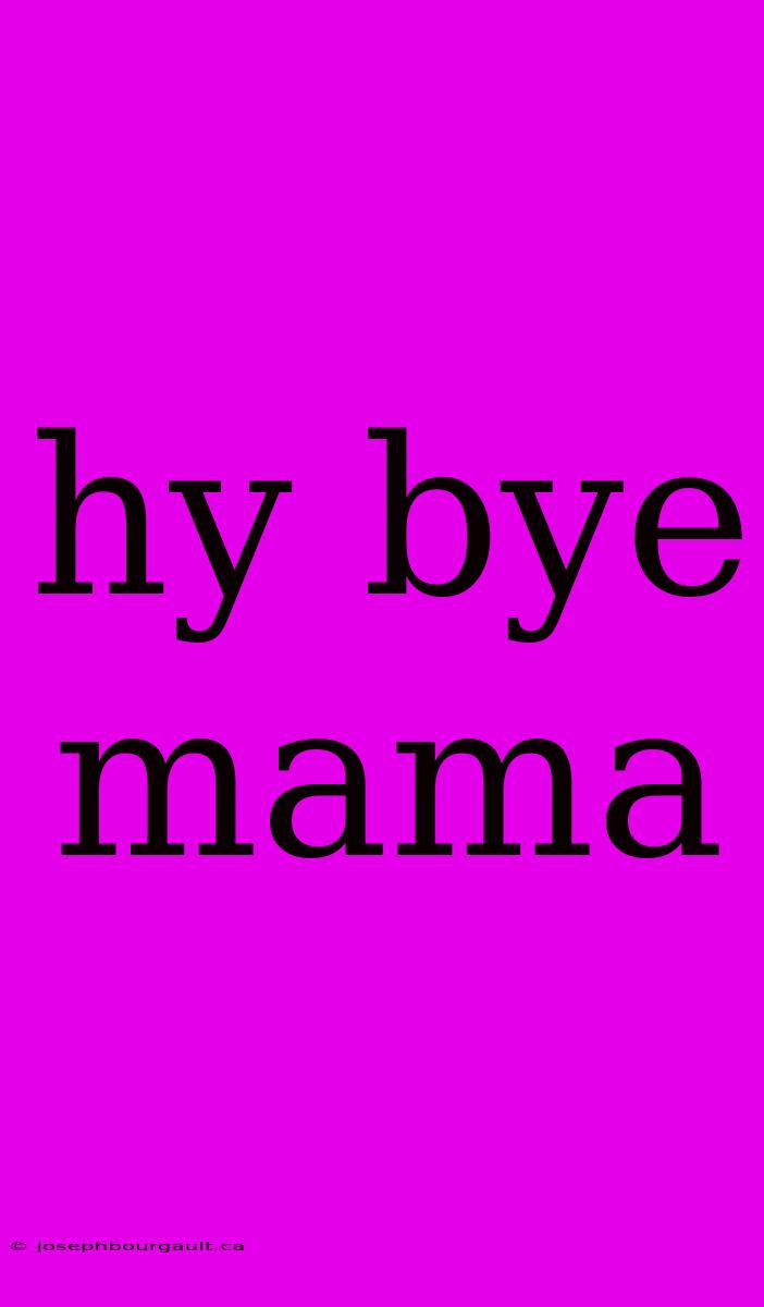 Hy Bye Mama