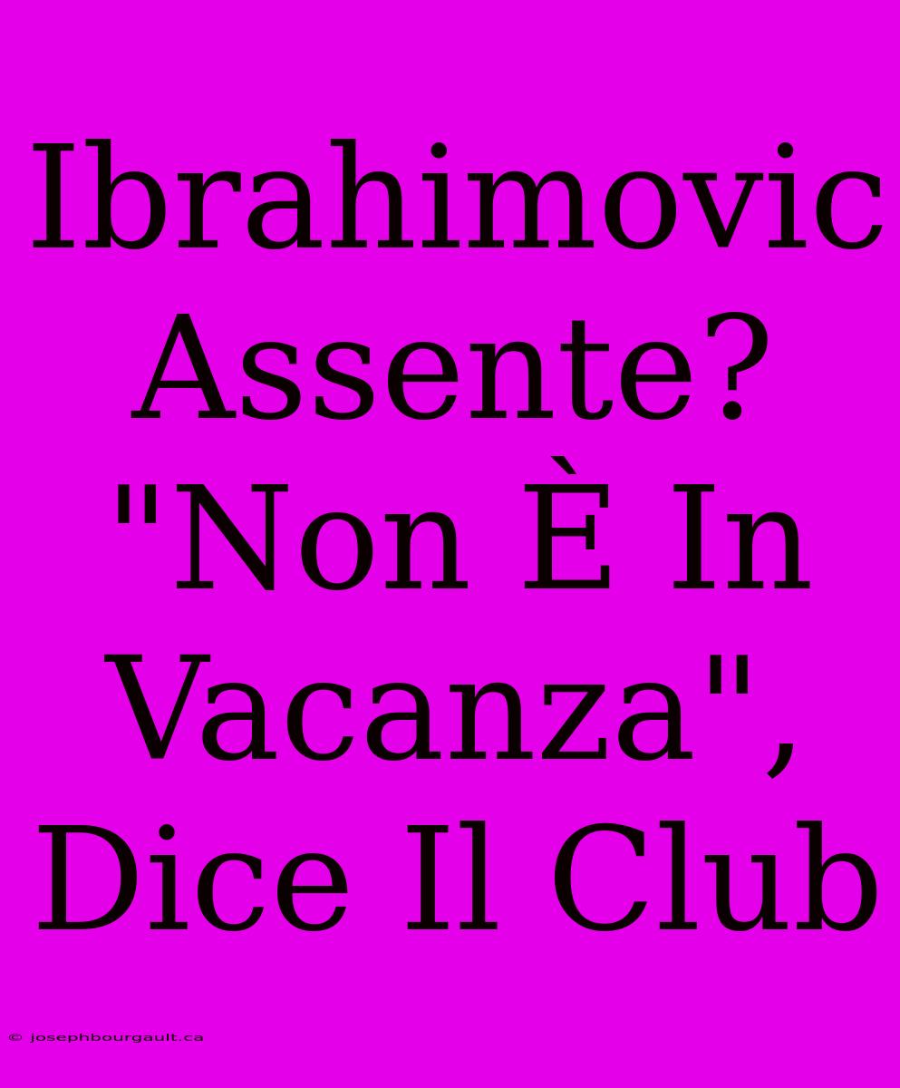 Ibrahimovic Assente? 